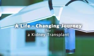 A Life-Changing Journey For a Kidney Transplant